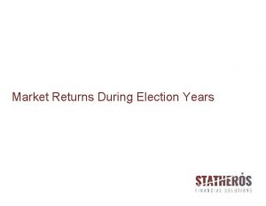 Market Returns During Election Years Market Returns and