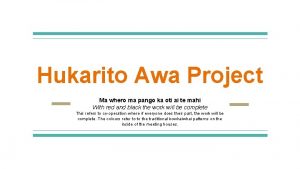Hukarito Awa Project Ma whero ma pango ka
