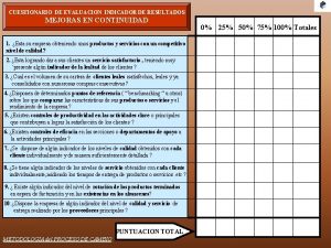 CUESTIONARIO DE EVALUACION INDICADOR DE RESULTADOS MEJORAS EN