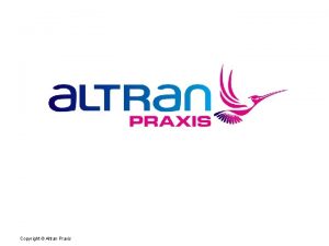 Copyright Altran Praxis Workshop on Trusted Extensions of