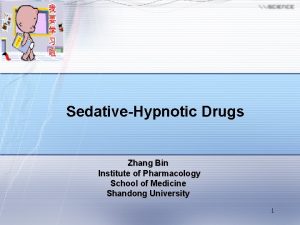 SedativeHypnotic Drugs Zhang Bin Institute of Pharmacology School