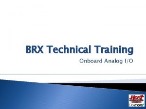 BRX Technical Training Onboard Analog IO Onboard Analog