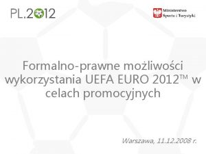 Formalnoprawne moliwoci wykorzystania UEFA EURO 2012 w celach