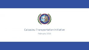 Calcasieu Transportation Initiative February 2016 Calcasieu Transportation Initiative