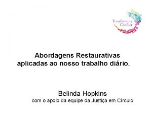 Abordagens Restaurativas aplicadas ao nosso trabalho dirio Belinda