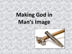 Making God in Mans Image Man has always