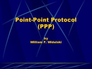 PointPoint Protocol PPP by William F Widulski PPP