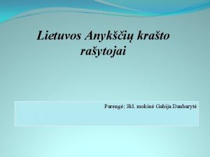 Lietuvos Anyki krato raytojai Pareng 3 kl mokin