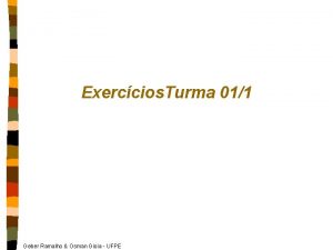 Exerccios Turma 011 Geber Ramalho Osman Gioia UFPE