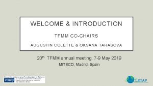 WELCOME INTRODUCTION TFMM COCHAIRS AUGUSTIN COLETTE OKSANA TARASOVA