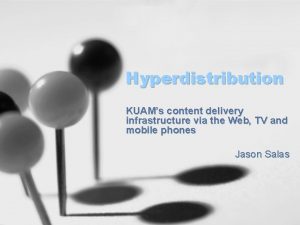 Hyperdistribution KUAMs content delivery infrastructure via the Web