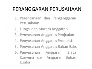 PERANGGARAN PERUSAHAAN 1 Perencanaan dan Penganggaran Perusahaan 2