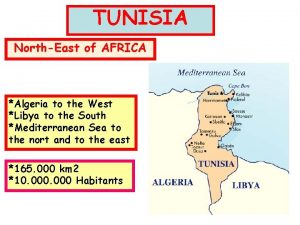 TUNISIA NorthEast of AFRICA Algeria to the West