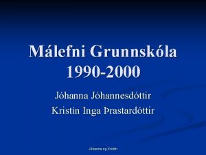 Mlefni Grunnskla 1990 2000 Jhanna Jhannesdttir Kristn Inga