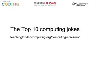 The Top 10 computing jokes teachinglondoncomputing orgcomputingcrackers JOKE