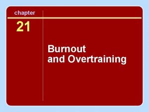 chapter 21 Burnout and Overtraining Session Outline Prevalence