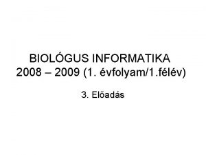 BIOLGUS INFORMATIKA 2008 2009 1 vfolyam1 flv 3