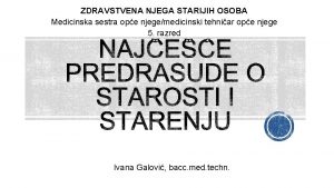 ZDRAVSTVENA NJEGA STARIJIH OSOBA Medicinska sestra ope njegemedicinski