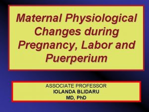 Maternal Physiological Changes during Pregnancy Labor and Puerperium