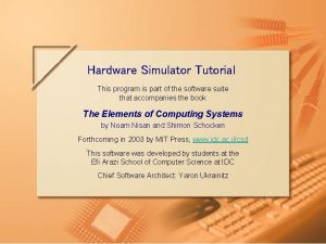 Hardware Simulator Tutorial This program is part of