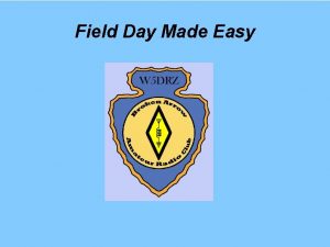 Field Day Made Easy FIELD DAY MADE EASY
