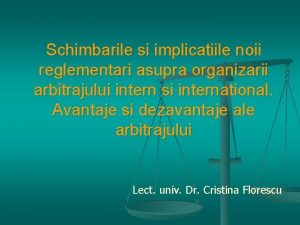 Schimbarile si implicatiile noii reglementari asupra organizarii arbitrajului