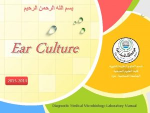 Ear Culture 2013 2014 LOGO Diagnostic Medical MicrobiologyLaboratory