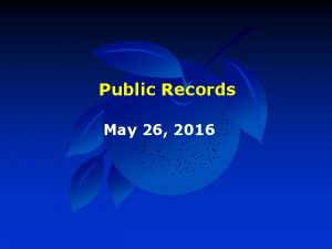 Public Records May 26 2016 PUBLIC RECORDS LAW