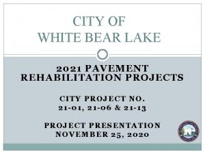 CITY OF WHITE BEAR LAKE 2021 PAVEMENT REHABILITATION