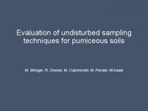 Evaluation of undisturbed sampling techniques for pumiceous soils