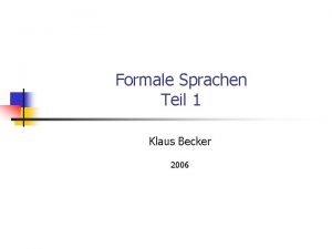 Formale Sprachen Teil 1 Klaus Becker 2006 Sprachbeschreibung