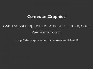 Computer Graphics CSE 167 Win 19 Lecture 13
