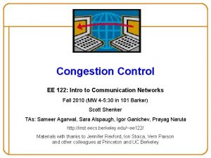 Congestion Control EE 122 Intro to Communication Networks