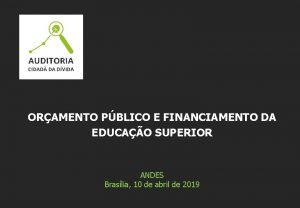 ORAMENTO PBLICO E FINANCIAMENTO DA EDUCAO SUPERIOR ANDES