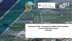 Lockwood TEDD Infrastructure Master Plan Revisited Lockwood TEDD