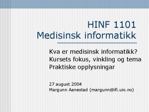 HINF 1101 Medisinsk informatikk Kva er medisinsk informatikk