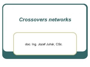 Crossovers networks doc Ing Jozef Juhr CSc loha