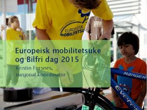 Europeisk mobilitetsuke og Bilfri dag 2015 Kristin Forsnes