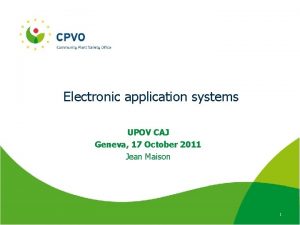 Electronic application systems UPOV CAJ Geneva 17 October