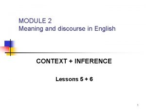 MODULE 2 Meaning and discourse in English CONTEXT