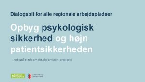 Dialogspil for alle regionale arbejdspladser Opbyg psykologisk sikkerhed
