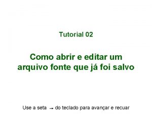 Tutorial 02 Como abrir e editar um arquivo