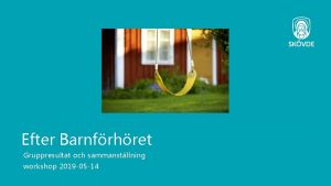 Efter Barnfrhret Gruppresultat och sammanstllning workshop 2019 05