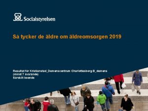 S tycker de ldre om ldreomsorgen 2019 Resultat