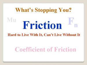 Whats Stopping You Mu F n Friction Hard