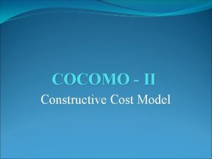 COCOMO II Constructive Cost Model Planning entails all