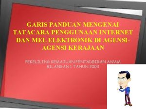 GARIS PANDUAN MENGENAI TATACARA PENGGUNAAN INTERNET DAN MEL