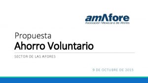 Propuesta Ahorro Voluntario SECTOR DE LAS AFORES 9