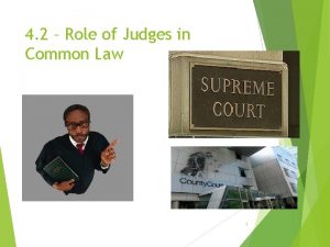 4 2 Role of Judges in Common Law