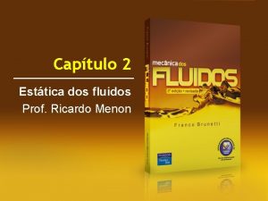 Captulo 2 Esttica dos fluidos Prof Ricardo Menon